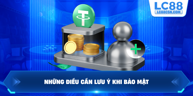 Những điều cần lưu ý khi bảo mật